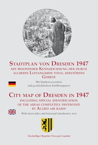 Stadtplan von Dresden 1947: Mit besonderer Kennzeichnung der durch alliierte Luftangriffe total zerstörten Gebiete von Sonnenblumen-Verlag Dresden